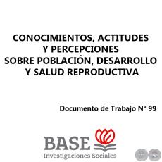 CONOCIMIENTOS, ACTITUDES Y PERCEPCIONES SOBRE POBLACIÓN, DESARROLLO Y SALUD REPRODUCTIVA - Por TOMÁS PALAU y MARIELLE PALAU